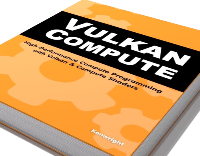 Vulkan Compute: High-Performance Compute Programming with Vulkan and Compute Shaders